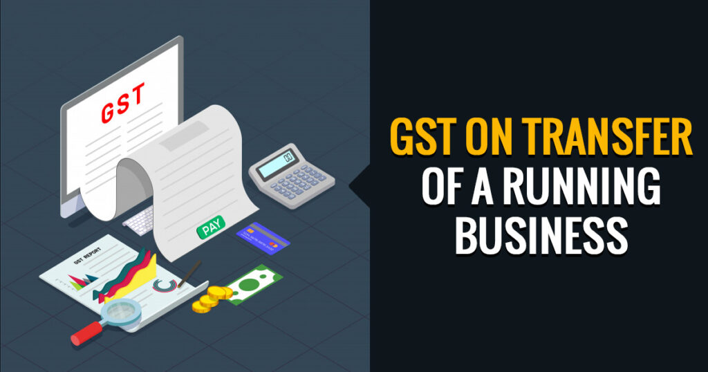 GST implication on business transfer or merger?