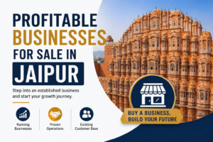 Profitable Businesses for Sale in Jaipur: A Practical Guide for Buyers